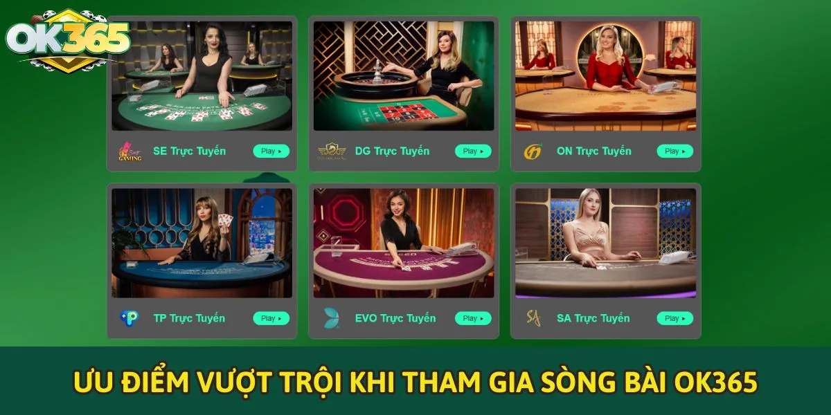 Ưu điểm vượt trội khi tham gia Sòng bài OK365